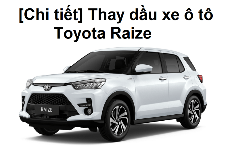 Chi tiết Thay dầu cho xe ô tô Toyota Raize